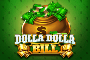 Dolla Dolla Bill